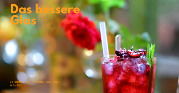 Das bessere Glas: 25 Drinks die deinem Körper wirklich guttun